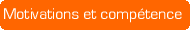 Motivations et comp&eacute;tence