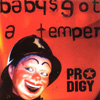 Le single - Baby's got a temper - de Prodigy